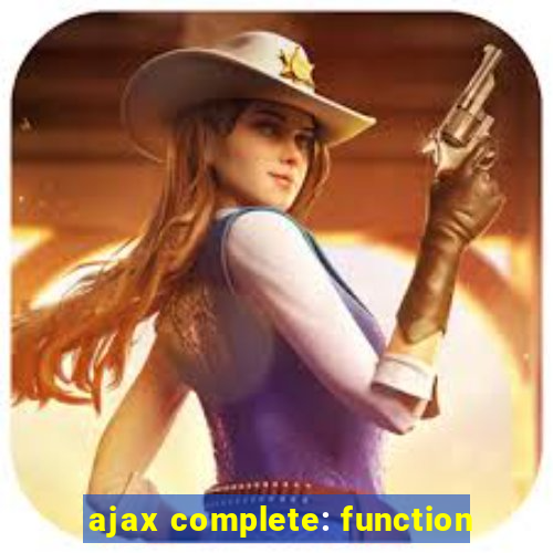ajax complete: function